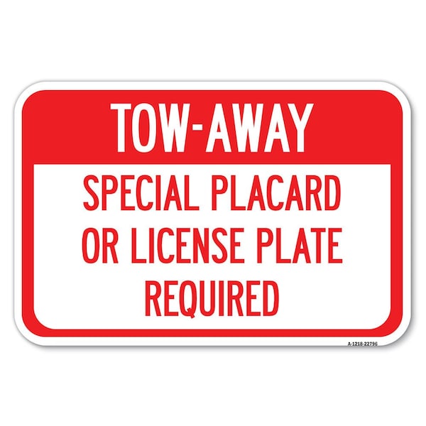 Signmission Tow-Away Special Placard or License Plat Heavy-Gauge Aluminum Sign, 12" x 18", A-1218-22796 A-1218-22796 - main